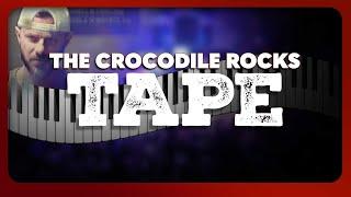 The Crocodile Rocks Tape