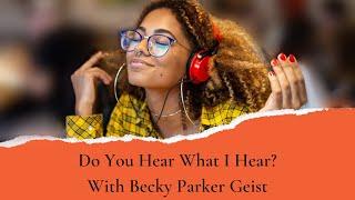 Do You Hear What I Hear?  audio books with Becky Parker Geist