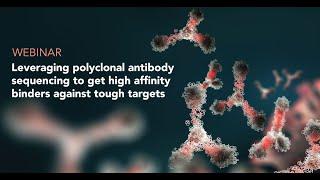 Leveraging polyclonal antibody sequencing to get high affinity binders against tough targets