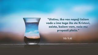 Živa Riječ - "Tko vas napoji čašom vode u ime toga što ste Kristovi, neće mu propasti plaća." (1)