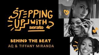 Stepping Up With Serato | AQ & Tiffany Miranda hosted by Nyla Symone
