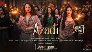 Azadi | Audio Song | Sanjay Leela Bhansali | A M Turaz | Heeramandi | Bhansali Music | Netflix