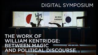 DIGITAL SYMPOSIUM: The Work of William Kentridge: Between Magic and Political Discourse