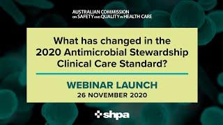 What has changed in the 2020 Antimicrobial Stewardship Clinical Care Standard?  - Webinar Highlight