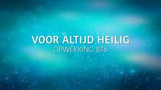 Opwekking 876 - Voor altijd heilig (lyric video)