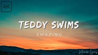 Teddy Swims - Amazing [4k Lyrics]