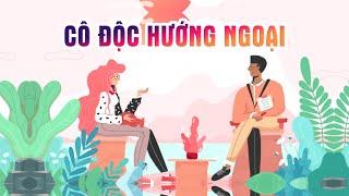 [Tâm Lý Học] #3: Hội chứng cô độc hướng ngoại