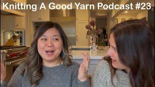 Knitting A Good Yarn Podcast Ep23: Coziest Winter Knits - Cables + Fluff + Accessories + Testknits!