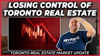 Losing Control Of Toronto Real Estate (Toronto Real Estate Market Update)