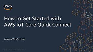 How to Get Started with AWS IoT Core Quick Connect