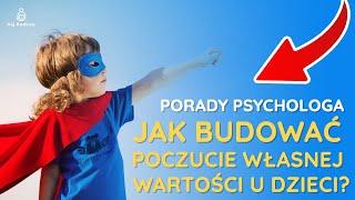 Jak budować poczucie własnej wartości u dzieci? - CENNE WSKAZÓWKI