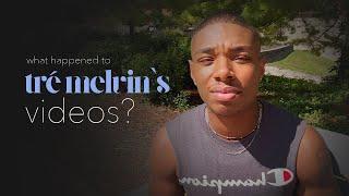 What happened to Tré Melvin's videos?