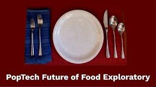 PopTech Future of Food Exploratory