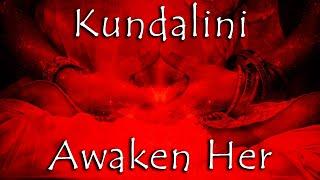 Kundalini AWAKEN HER (Complete Chakra Activation and Healing Beginning at the Root)