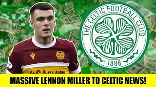 MASSIVE Lennon Miller To Celtic News!