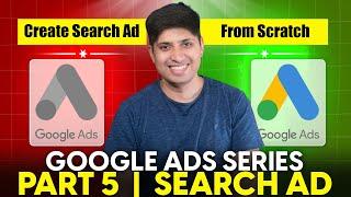 Part 5 - How to create Google Search Ads | Google Ads Complete Course 2024