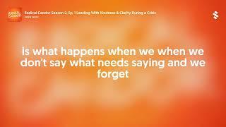 Radical Candor Season 2, Ep. 1 Leading With Kindness & Clarity During a Crisis