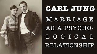 Carl Jung on Marriage as a Psychological Relationship | An Exploration in Depth Psychology