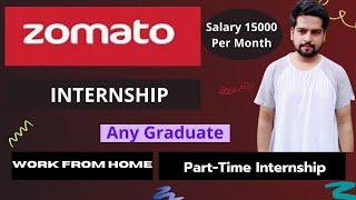 Zomato Internship  for Any Graduate. Work from Home/Part Time