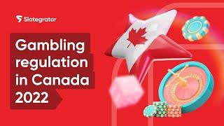 Gambling regulation in Canada 2022 | Slotegrator Academy