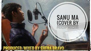 Sanu Ma (Cover) By Pradip Magar | Mixed By Shera Bravo