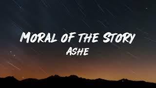 Ashe - Moral Of The Story (Lyrics)