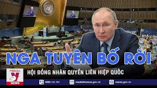 Nga tuyên bố rời Hội đồng Nhân quyền Liên Hiệp Quốc - Thế giới hôm nay - VNEWS