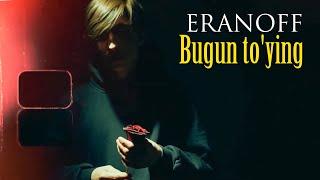 ERANOFF - Bugun to'ying ( Mood video)