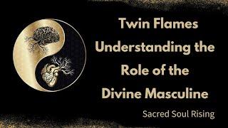 Twin Flames Understanding the Role of the Divine Masculine and Feminine 