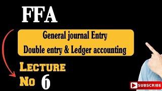 FFA lecture no 06 | Double Entry & Ledger Accounting | General journal entry| @ICMALectures