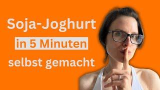 Soja-Joghurt schnell und einfach selber machen in weniger als 5 Minuten