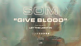 SOM - Give Blood (Official Video)