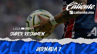 Súper Resumen - Jornada 7 | LIGA BBVA MX | Clausura 2023