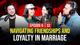 Navigating Friendships and Loyalty in Marriage | S2E6 BEYOND I DO PODCAST