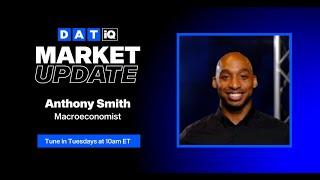 DAT iQ Market Update with Anthony Smith: Ep. 317