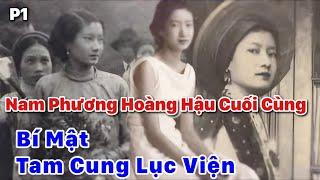 Nam Phương Hoàng Hậu Cuối Cùng - P1 - Bí Mật Tam Cung Lục Viện | Chuyện Xưa Nay - Chiến Hữu Audio