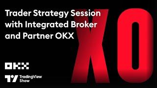 The TradingView Show: Strategy Session with OKX Product Partner TraderXO