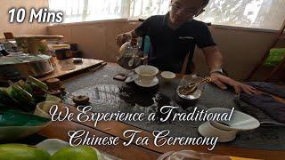 We experience a Traditional Chinese Tea Ceremony