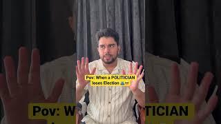 When a Politician loses Election 