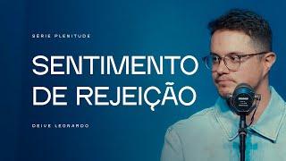 Sentimento de Rejeição | Deive Leonardo