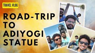 Road Trip to Adiyogi Statue : Fun-filled adventure with friends | Gourmandcrossing