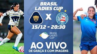 PUMAS X BAHIA | BRASIL LADIES CUP 2024 | AO VIVO E COM IMAGENS