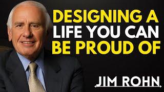 Designing a Life You Can Be Proud of | Jim Rohn Motivation