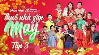 Thuê Nhà Gặp May - Tập 3 | Phim Hài Tết 2024 | Việt Hương, Bảo Liêm, Nhật Cường, Hoài Tâm, Hồng Đào