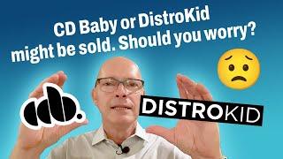 CD Baby or DistroKid Might Be Sold – Should You Worry?