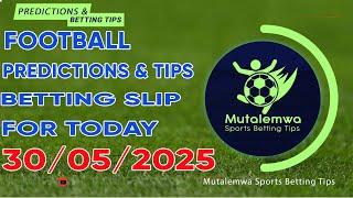 FOOTBALL PREDICTIONS TODAY 30/05/2025 PREDICTIONS TODAY | BETTING TIPS ,#betting@sports betting tips