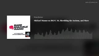 Michael Manno on BKFC 50, Shredding the Anthem, and More