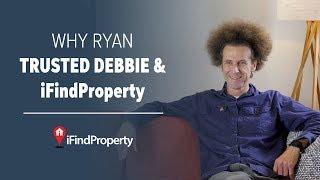 Why Ryan trusts Debbie and iFindProperty