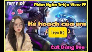 FULL Phim Ngắn Triệu View FF | Kế hoạch của em (Trọn Bộ)  | Cat Đáng Yêu