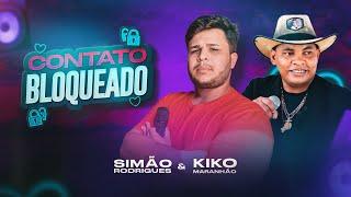 Contato Bloqueado  - Simão Rodrigues feat. Kiko Maranhão